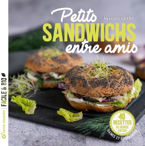 Petits sandwichs entre amis. 45 recettes du monde entier, saines et gourmandes