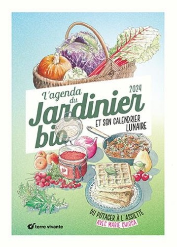 L'agenda du jardinier bio et son calendrier lunaire. Du potager à l'assiette, Edition 2024