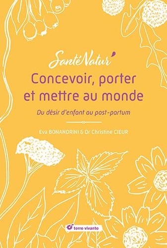 Concevoir, porter et mettre au monde. Du désir d'enfant au post-partum