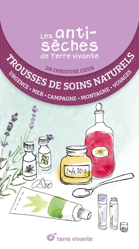 Trousse de soins naturels. Urgence, mer, campagne, montagne, voyage