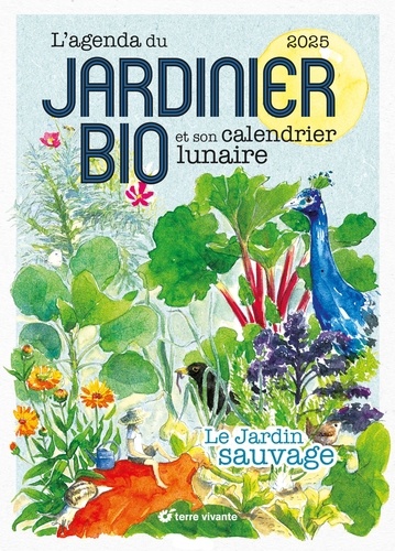 L'agenda du jardinier bio. Le jardin sauvage, Edition 2025