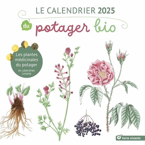 Le calendrier du potager bio. Les plantes médicinales du potager et calendrier lunaire, Edition 2025