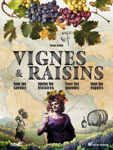 Vignes & Raisins. Tous les savoirs, toutes les histoires, tous les pouvoirs