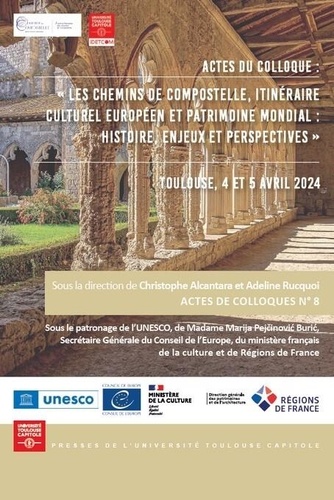 Les chemins de Compostelle, itinéraire culturel européen et patrimoine mondial. Histoire, enjeux et perspectives