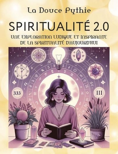 Spiritualité 2.0. Une exploration ludique et inspirante de la spiritualité d'aujourd'hui