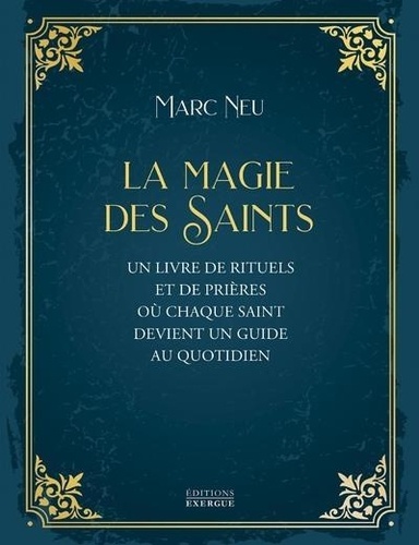 La Magie des saints. Un livre de rituels et de prières où chaque saint devient un guide au quotidien