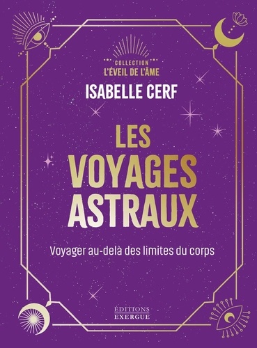 Les voyages astraux. Voyages au-delà des limites du corps