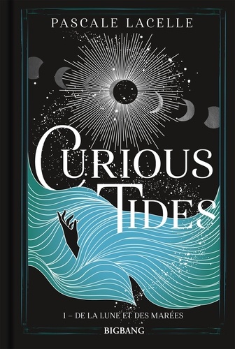 Curious Tides Tome 1 : De la lune et des marées