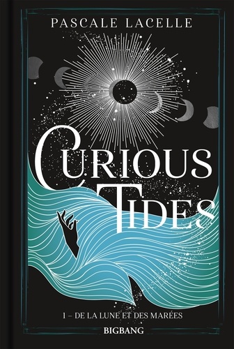 De la lune et des marées. Curious Tides, Tome 1