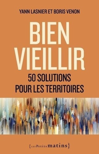 Bien vieillir. 50 solutions pour les territoires