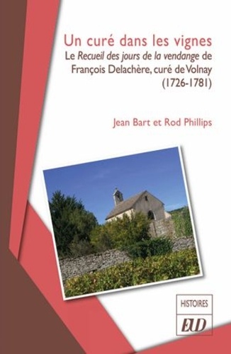 Un curé dans les vignes. Le recueil des jours de la vendange de François Delachère, curé de Volnay (1726-1781)