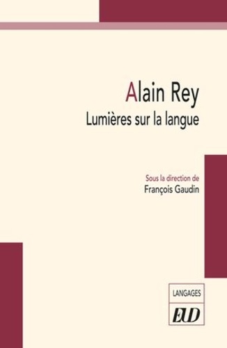 Alain Rey. Lumières sur la langue