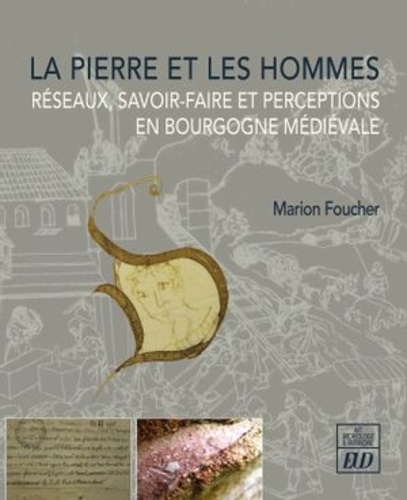 La pierre et les hommes. Réseaux, savoir-faire et perceptions en Bourgogne médiévale