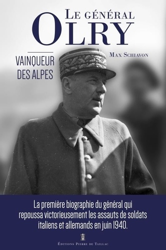 Le Général Olry. Vainqueur des Alpes, 1940