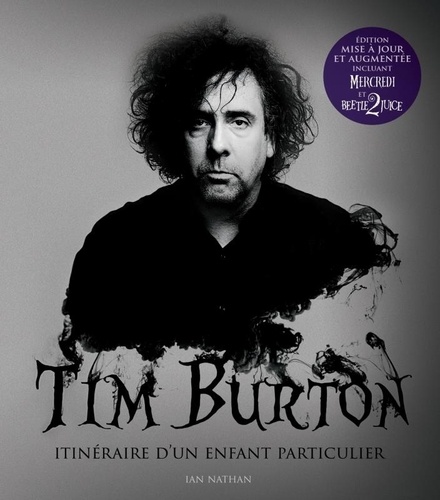 Tim Burton. Itinéraire d'un enfant particulier, Edition revue et augmentée