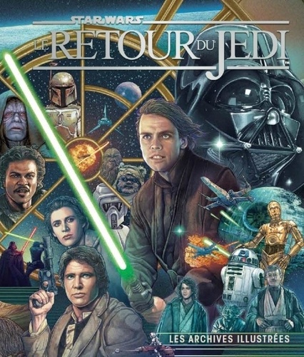 Star Wars Le Retour du Jedi. Les archives illustrées