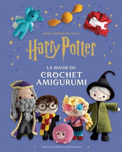 La magie du crochet Amigurumi. Dans l'univers des films Harry Potter