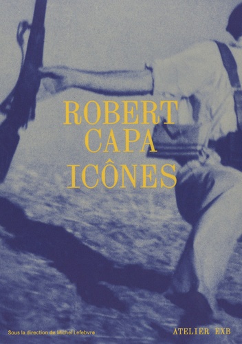 Robert Capa. Icônes