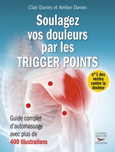 Soulagez vos douleurs par les Trigger Points. Guide complet d'automassage