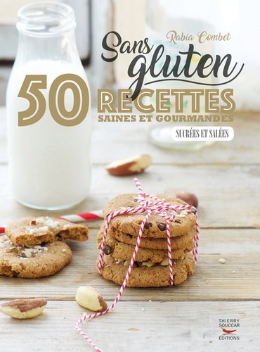 Sans gluten. 50 recettes saines et gourmandes, sucrées et salées