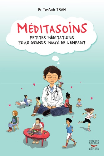 Méditasoins. Petites méditations pour grands maux de l'enfant