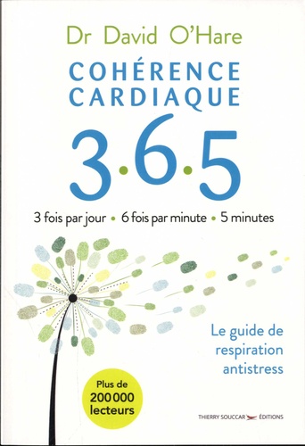 Cohérence cardiaque 3.6.5. Le guide de respiration antistress, 2e édition