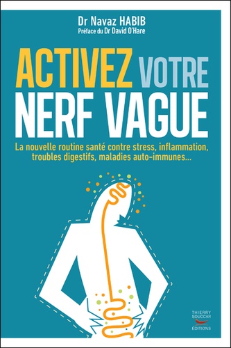 Activez votre nerf vague. Contre le stress, l'inflammation, les troubles digestifs, les maladies auto-immunes