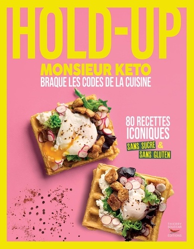 Hold-up. 80 recettes iconiques sans sucre et sans gluten