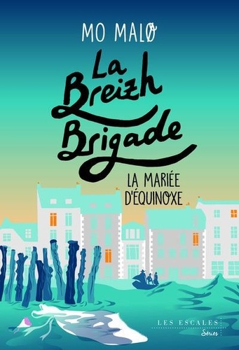 La Breizh Brigade Tome 4 : La Mariée d'Equinoxe