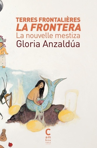 Terres frontalières / La Frontera. La nouvelle mestiza