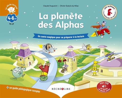 La Planète des Alphas. Un conte magique pour se préparer à la lecture. Avec 1 guide pédagogique complet, avec 1 CD audio