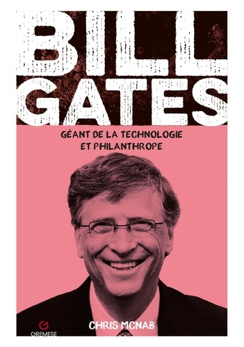 Bill Gates. Géant de la technologie et philanthrope