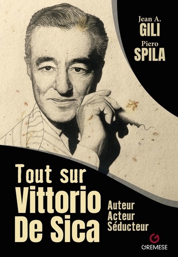 Tout sur Vittorio De Sica. Auteur, acteur séducteur