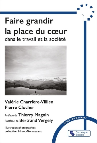 Faire grandir la place du coeur dans le travail et la société. Recueil de conversations essentielles entre soi et foi