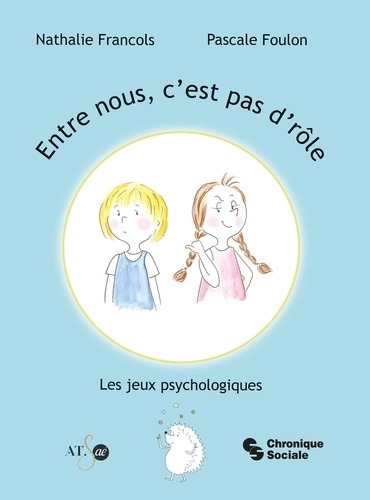 Entre nous, c'est pas d'rôle. Les jeux psychologiques