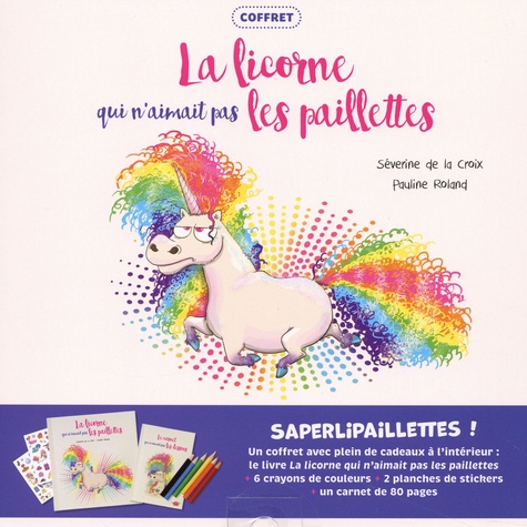 La licorne qui n'aimait pas les paillettes. Coffret avec 2 planches de stickers et 6 crayons de couleurs