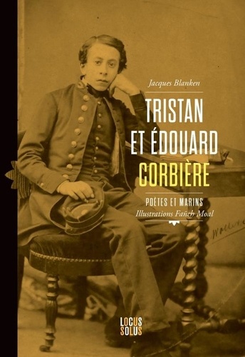 Tristan et Edouard Corbière. Poètes et marins