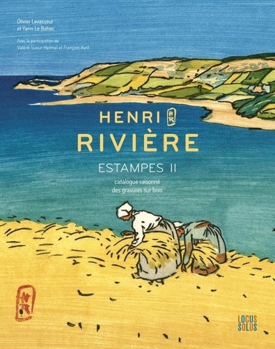 Henri Rivière. Estampes II. Catalogue raisonné des gravures sur bois