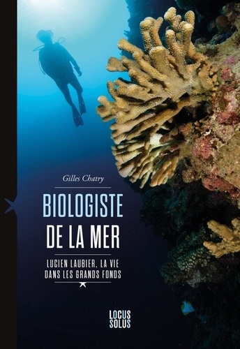 Biologiste de la mer. Lucien Laubier, la vie dans les grands fonds