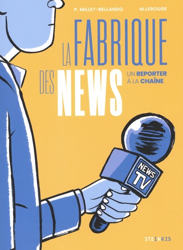 La fabrique des news. Un reporter à la chaine