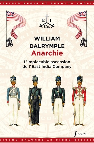 Anarchie. L’implacable ascension de l’East India Compagny