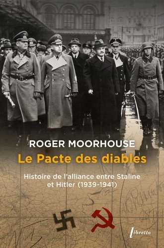 Le Pacte des diables. Histoire de l'alliance entre Staline et Hitler (1939-1941)