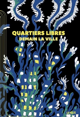 Quartiers libres. Demain la ville