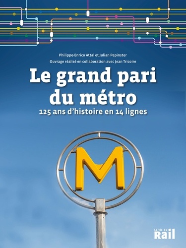 La grand pari du métro. 125 ans d'histoire en 14 lignes