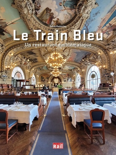 Le Train Bleu. Un restaurant emblématique, Edition bilingue français-anglais