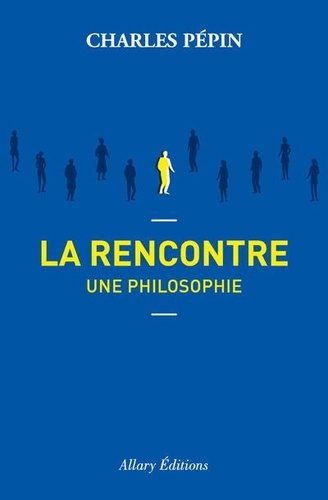 La Rencontre. Une philosophie