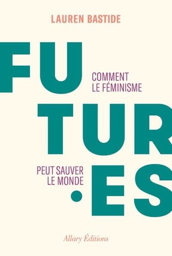 Futur·es. Comment le féminisme peut sauver le monde