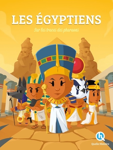 Histoire des Egyptiens. Sur les traces des Pharaons