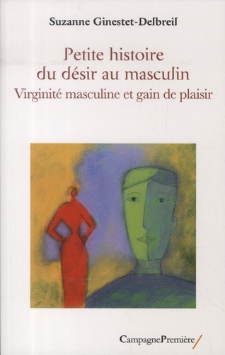 Petite histoire du désir au masculin. Virginité masculine et gain de plaisir