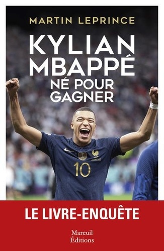 Kylian Mbappé, né pour gagner. Biographie
